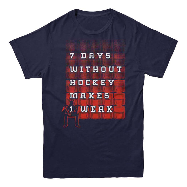 7 Days Without Hockey Makes 1 Weak T-shirt - Rocket Factory Apparel