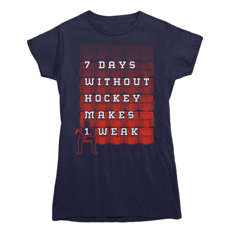 7 Days Without Hockey Makes 1 Weak T-shirt - Rocket Factory Apparel