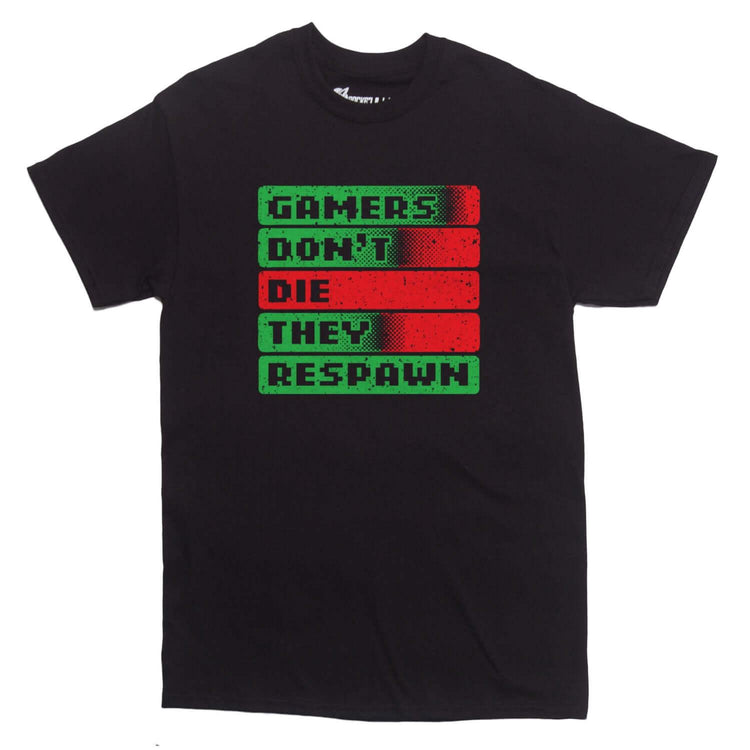 Gamers Don't Die They Respawn T-shirt - Rocket Factory Apparel
