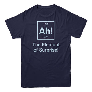 Ah! The Element of Surprise T-Shirt - Rocket Factory Apparel