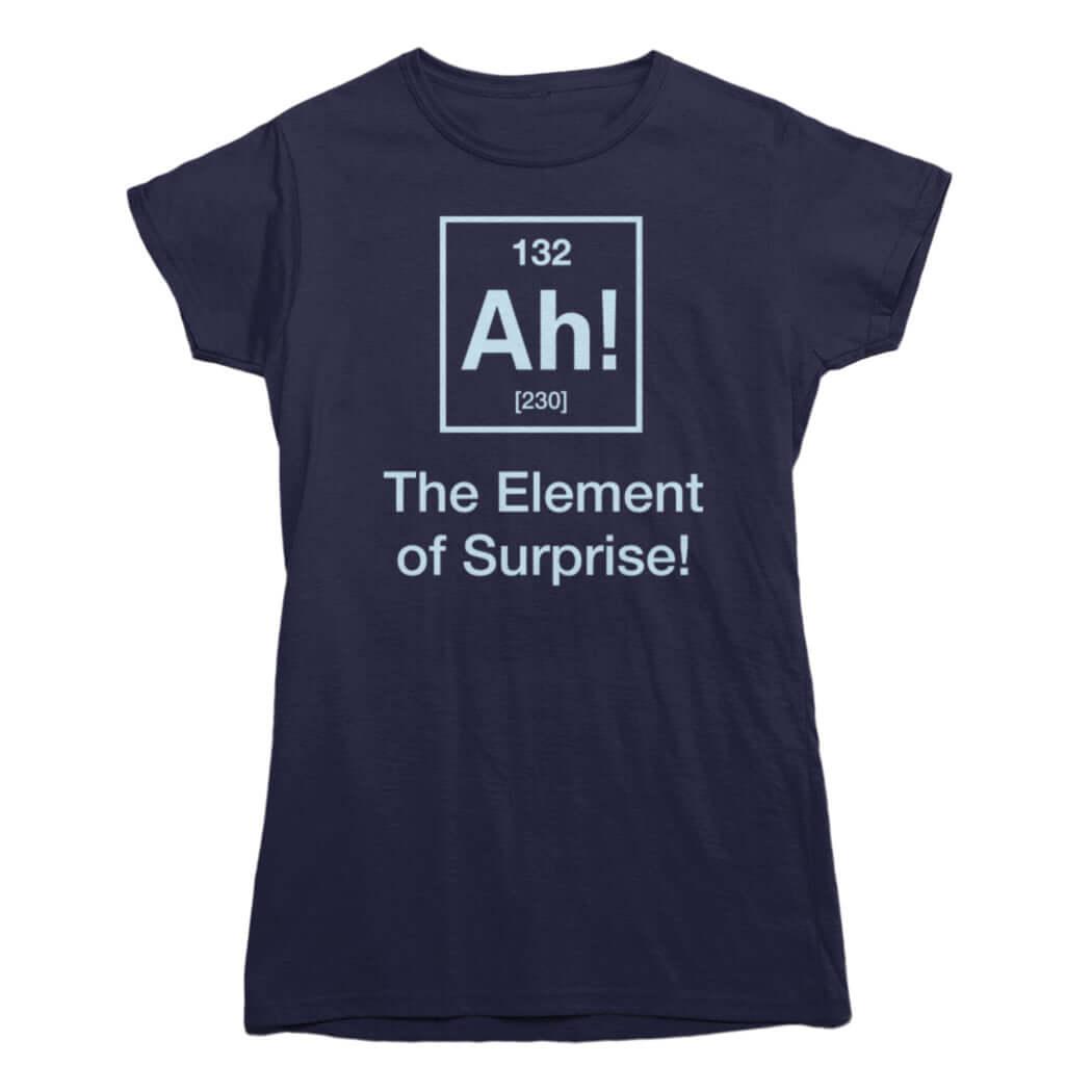 Ah! The Element of Surprise T-Shirt - Rocket Factory Apparel