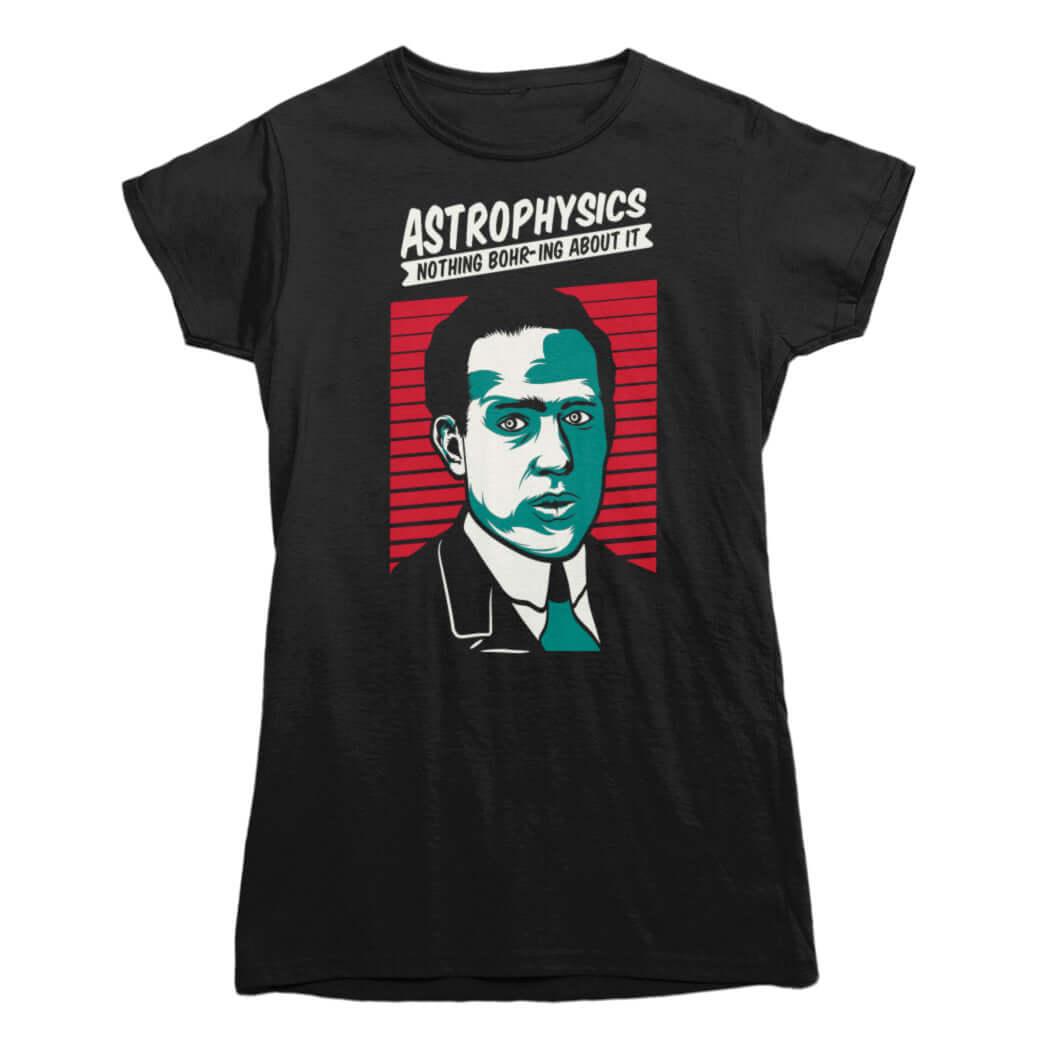 Astrophysics, Nothing Bohr-ing About It T-shirt - Rocket Factory Apparel