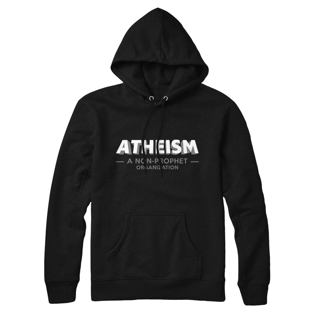 Atheism: A Non-Prophet Organization Sweatshirt and Hoodie