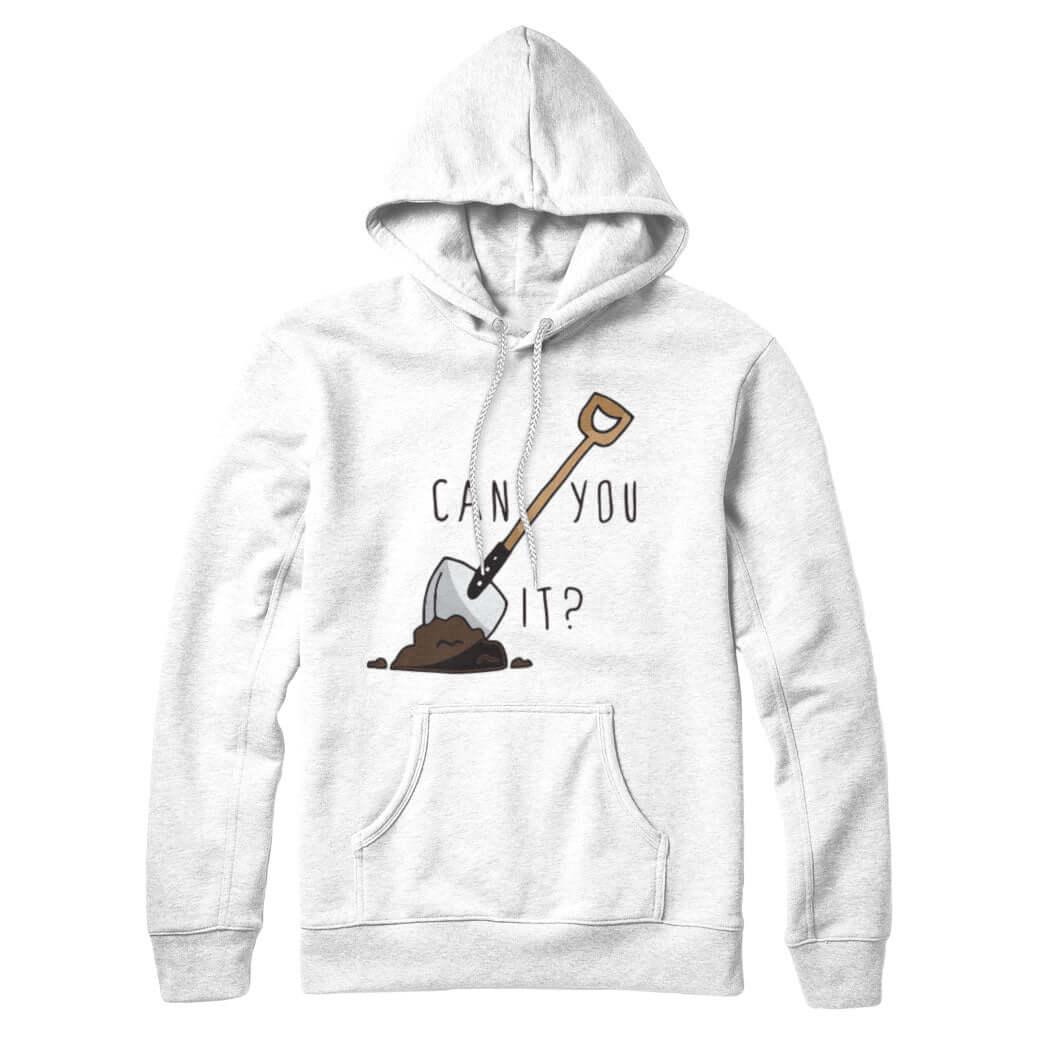 Can You dig It Sweatshirt Hoodie - Rocket Factory Apparel