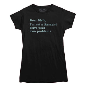 Dear Math Solve Your Own Problems T-Shirt - Rocket Factory Apparel