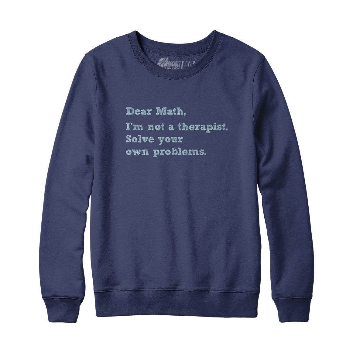 Dear Math Solve Your Own Problems Sweatshirt and Hoodie