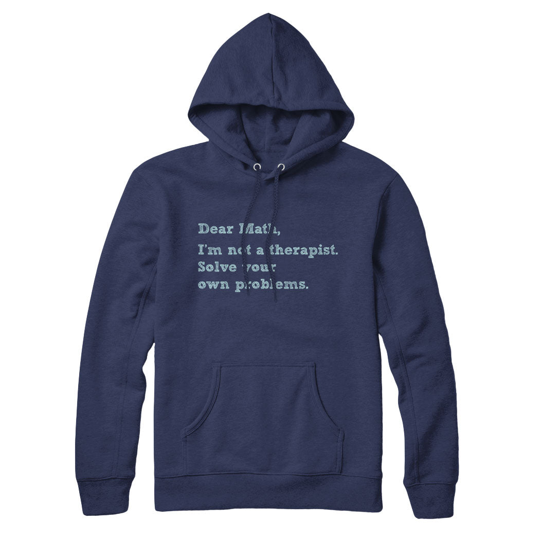 Dear Math Solve Your Own Problems Sweatshirt and Hoodie