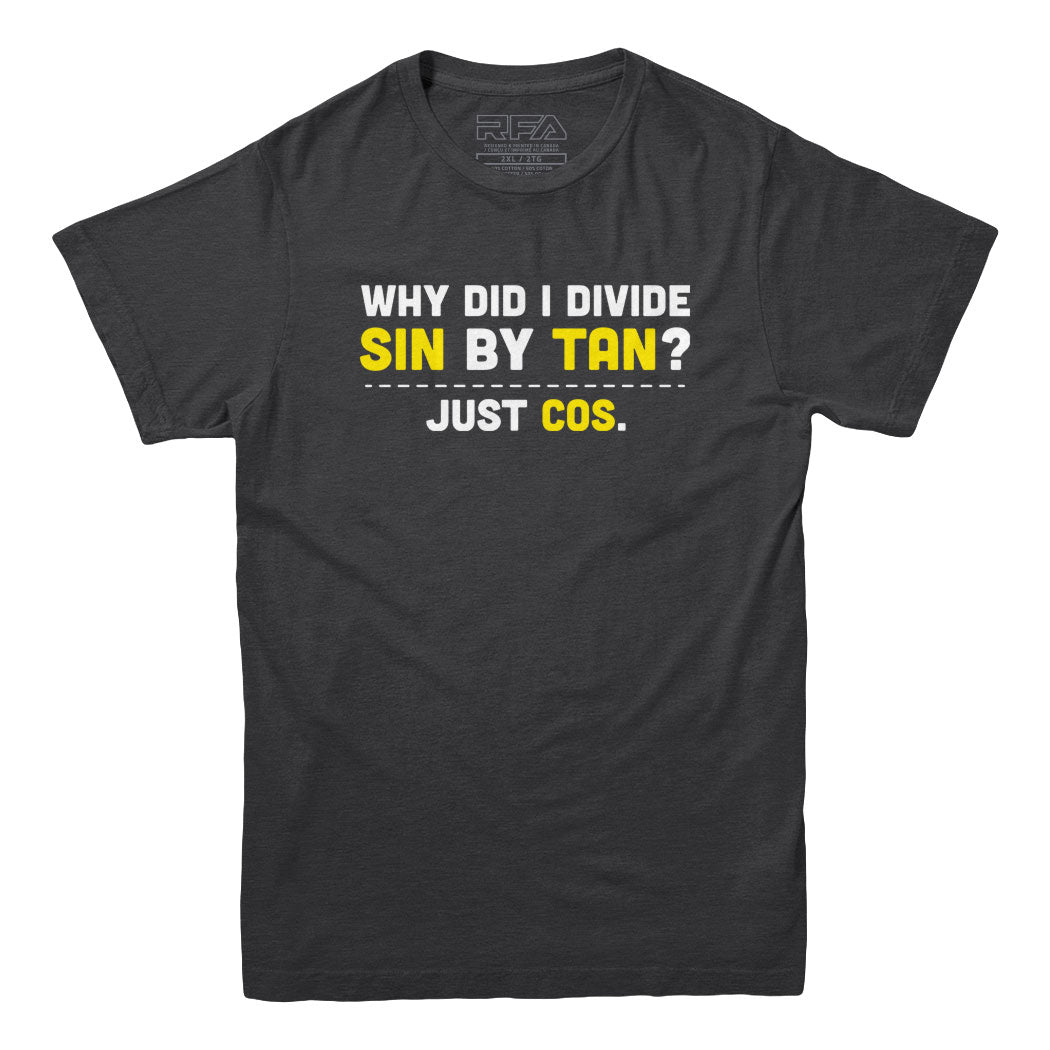 Divide Sin by Tan T-shirt