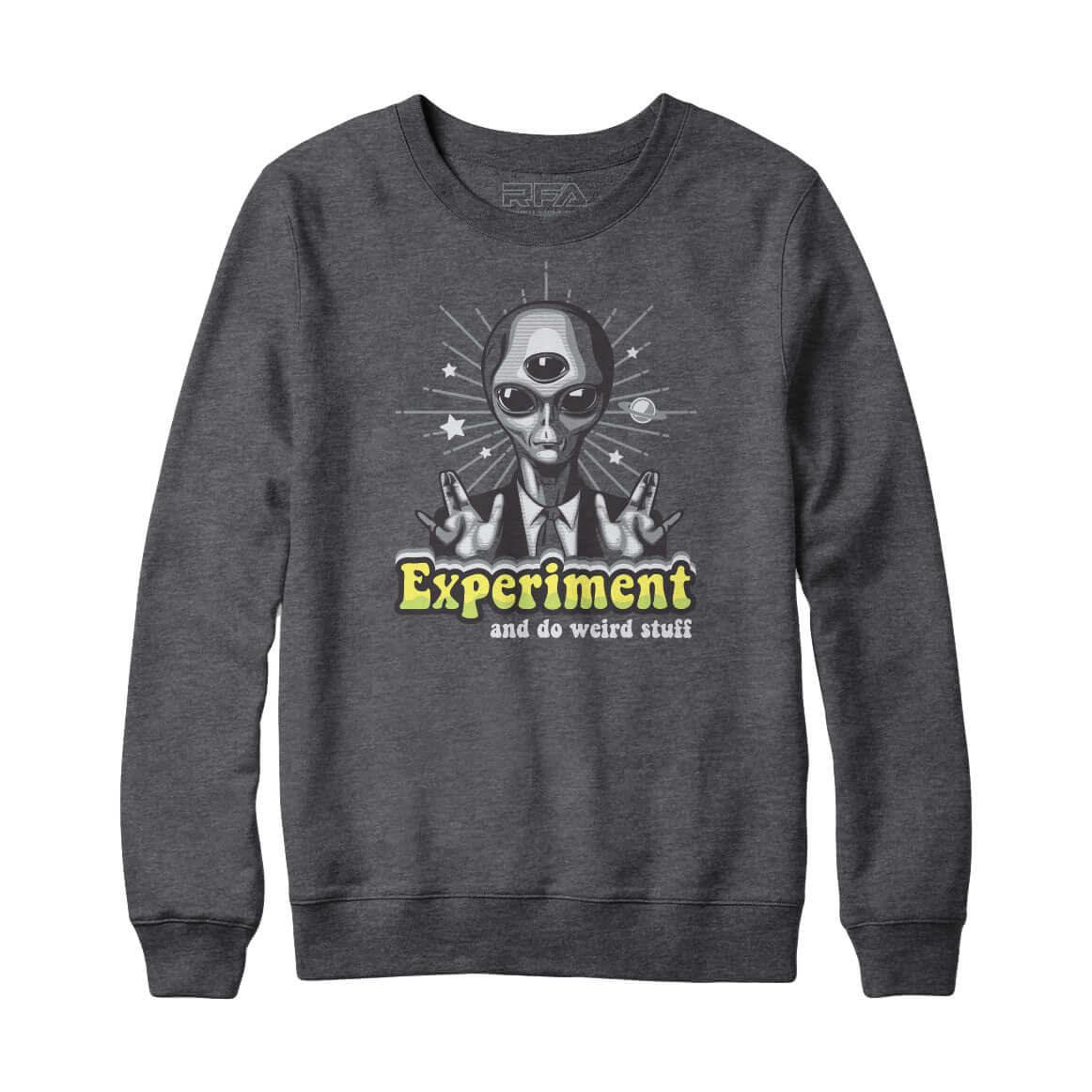 Expirement and Do Weird Stuff Sweatshirt Hoodie - Rocket Factory Apparel