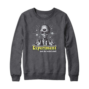 Expirement and Do Weird Stuff Sweatshirt Hoodie - Rocket Factory Apparel