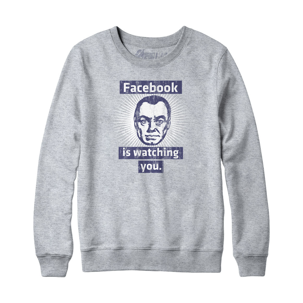 Facebook is Watching You Sweatshirt