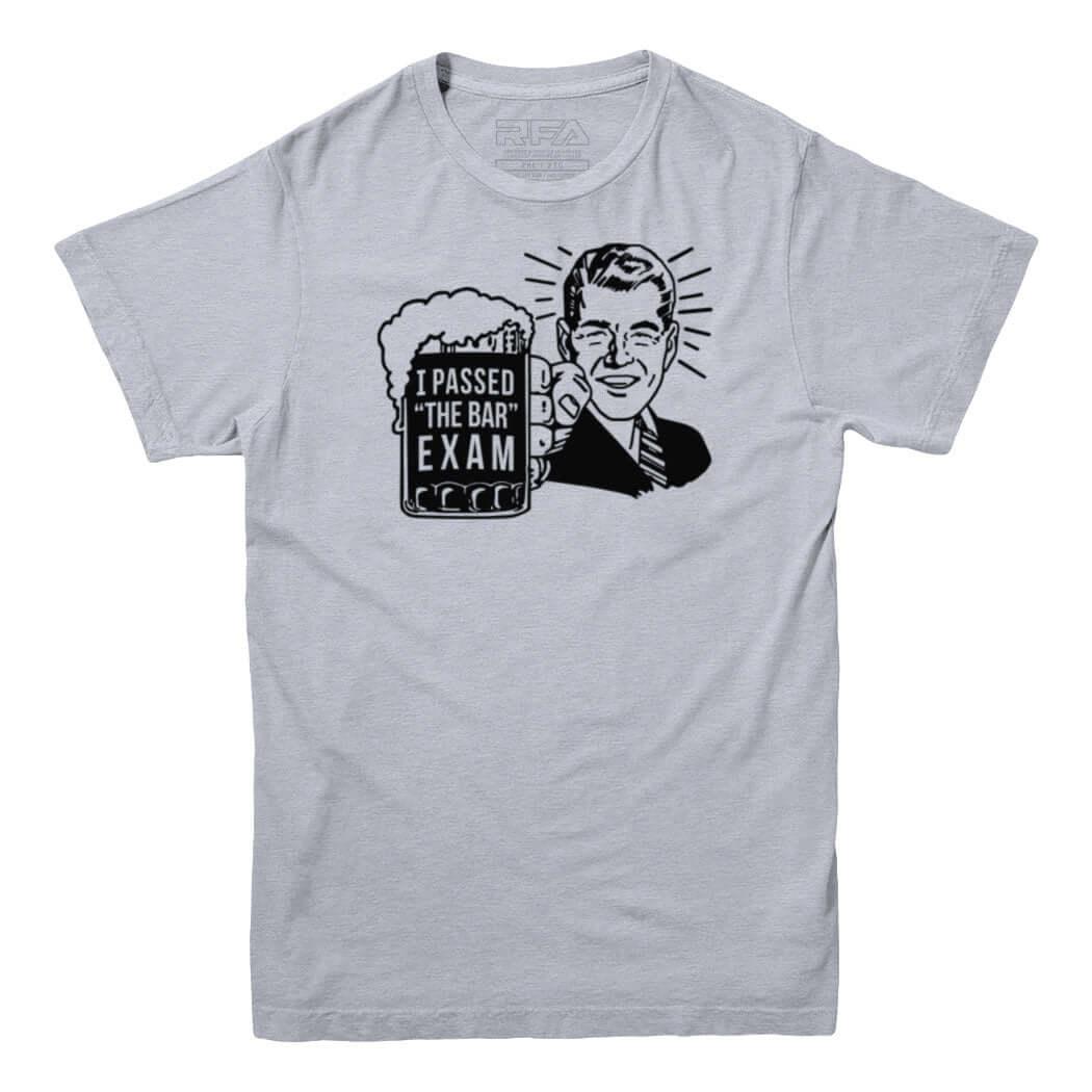 I Passed The Bar Exam T-Shirt - Rocket Factory Apparel