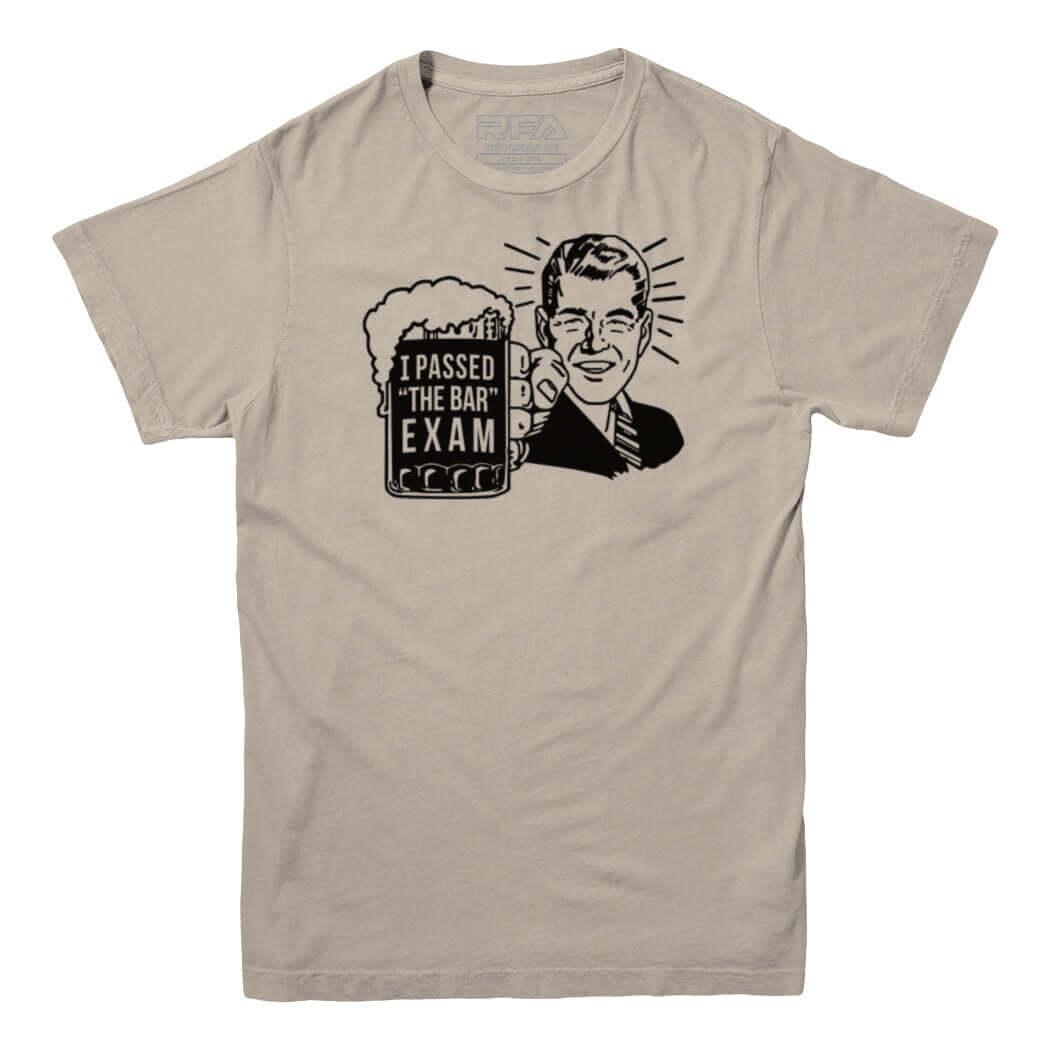 I Passed The Bar Exam T-Shirt - Rocket Factory Apparel
