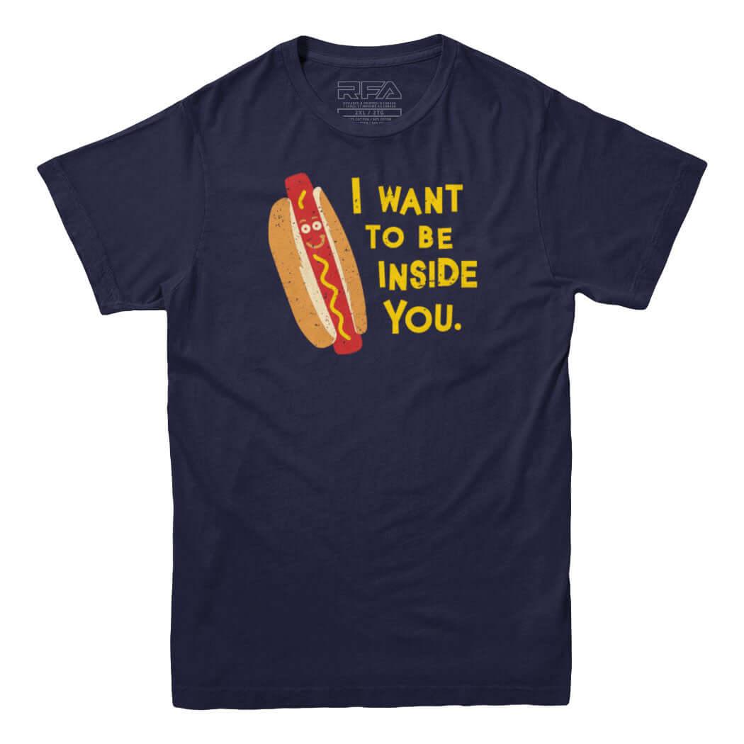 I Want to be Inside You Hotdog T-shirt - Rocket Factory Apparel