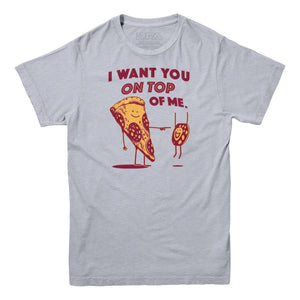 I Want You On Top Of Me Pizza T-shirt - Rocket Factory Apparel