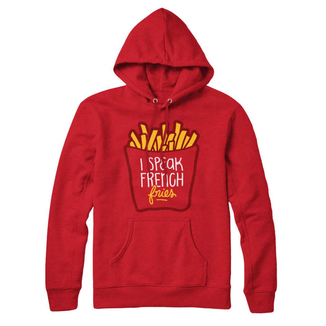 I Speak French Fries Sweatshirt Hoodie - Rocket Factory Apparel
