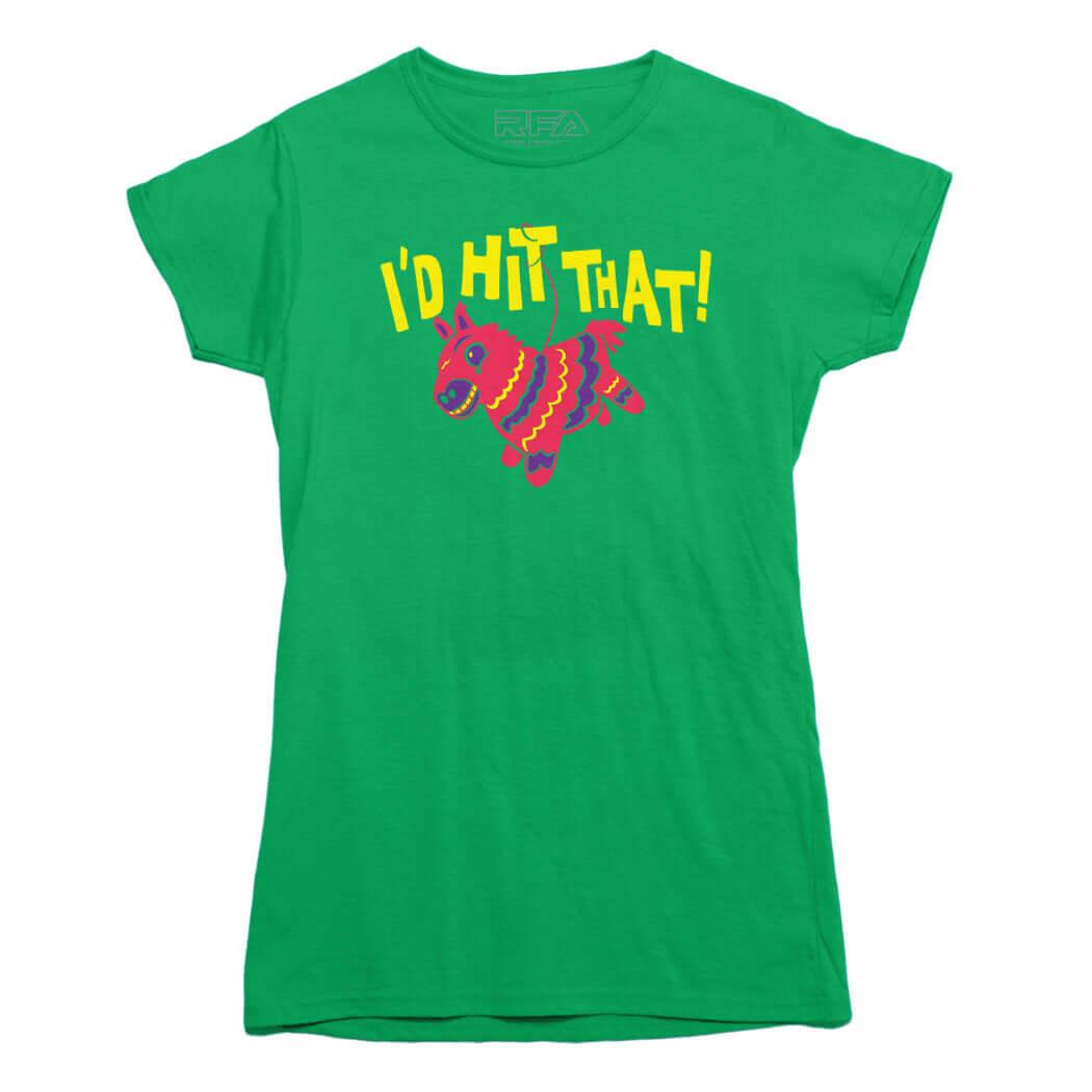 I'd Hit That Pinata T-Shirt - Rocket Factory Apparel