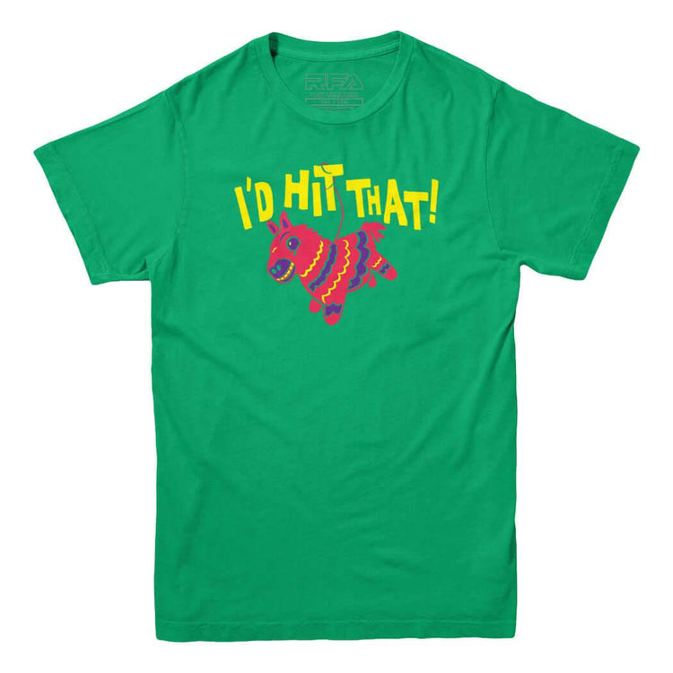 I'd Hit That Pinata T-Shirt - Rocket Factory Apparel