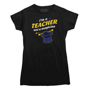 I'm A Teacher Not a Magician T-shirt - Rocket Factory Apparel