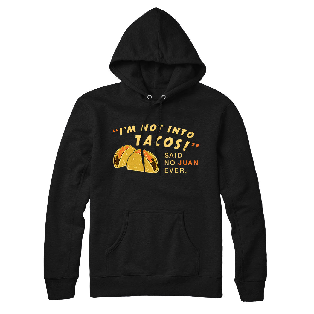 I'm Not Into Tacos Sweatshirt and Hoodie