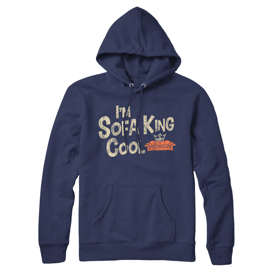 I'm Sofa King Cool Sweatshirt and Hoodie
