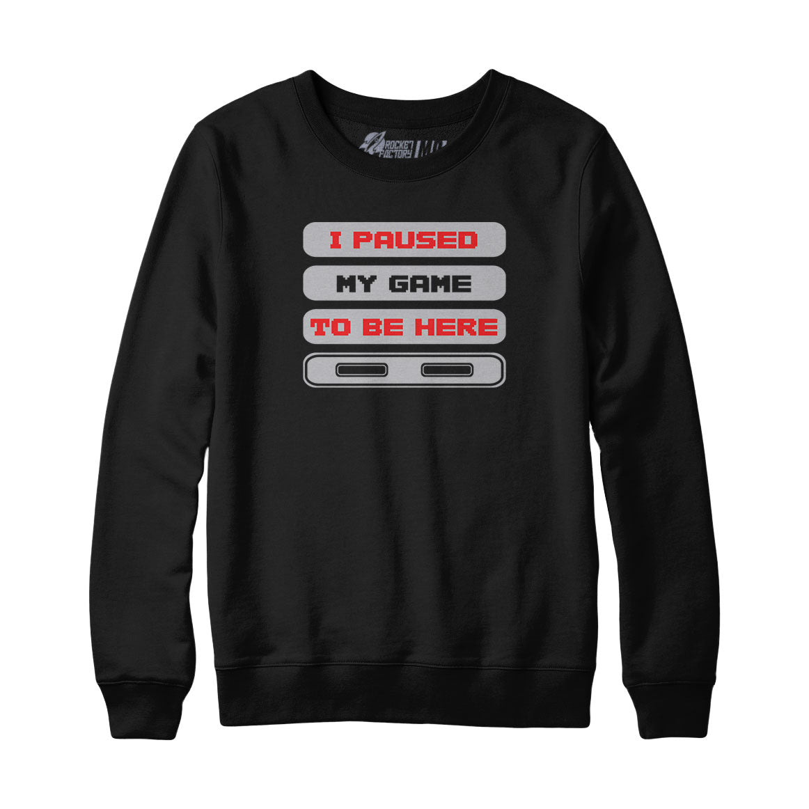 I Paused My Game to Be Here Gamer Sweatshirt and Hoodie