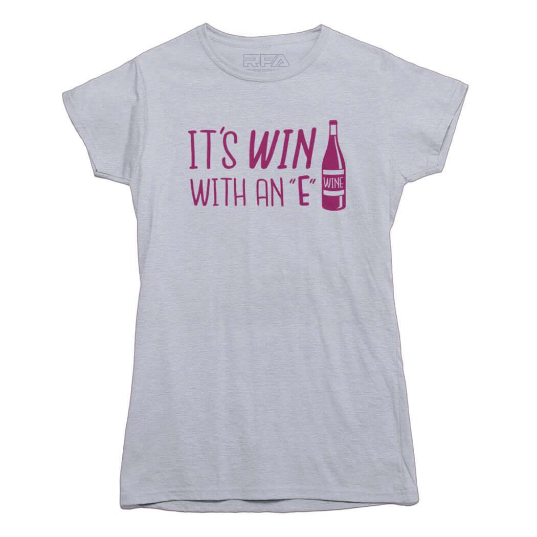 It's Win with an E Wine Lovers T-shirt - Rocket Factory Apparel