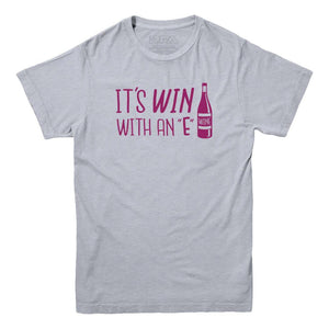 It's Win with an E Wine Lovers T-shirt - Rocket Factory Apparel