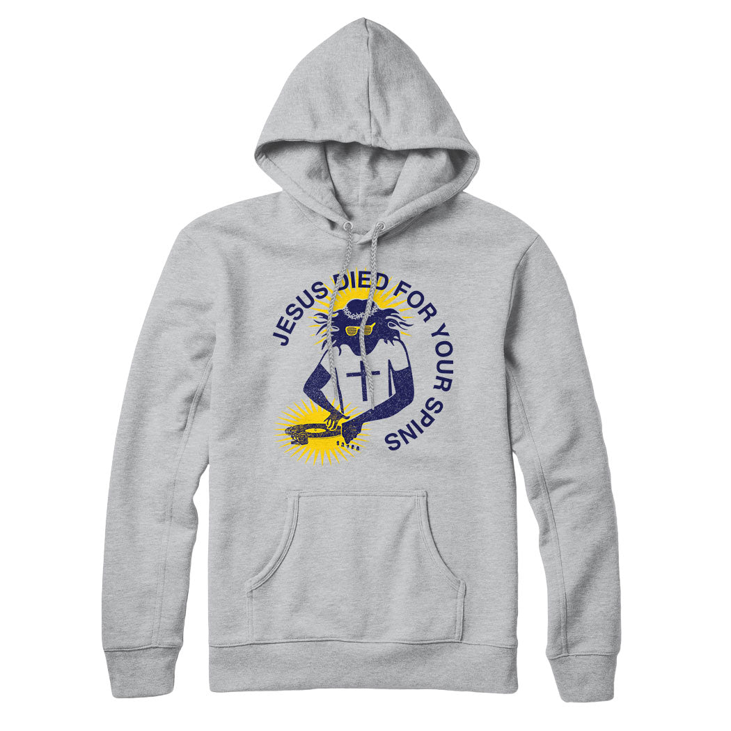 Jesus Died For Your Spins Sweatshirt and Hoodie