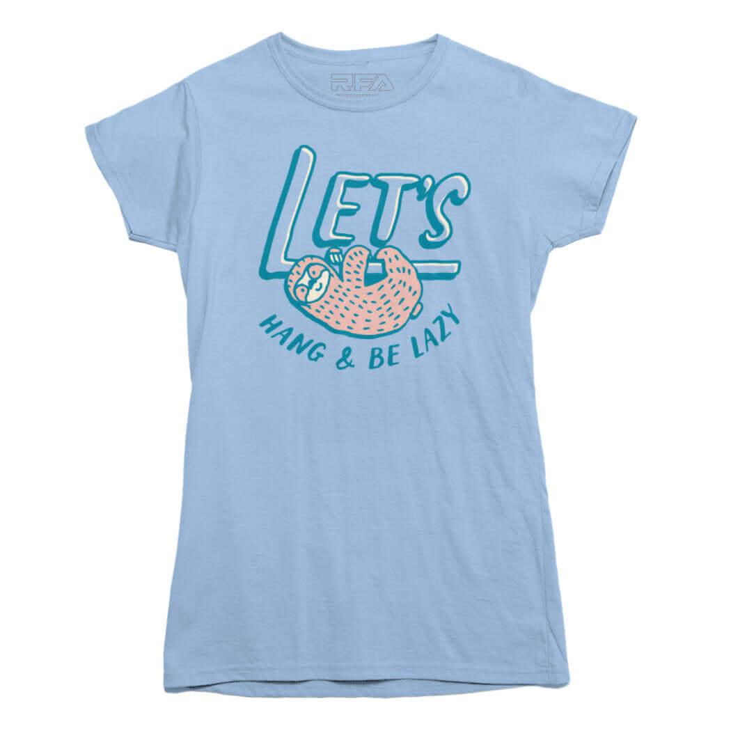 Lets Hang and Be Lazy T-shirt - Rocket Factory Apparel