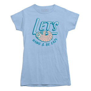 Lets Hang and Be Lazy T-shirt - Rocket Factory Apparel