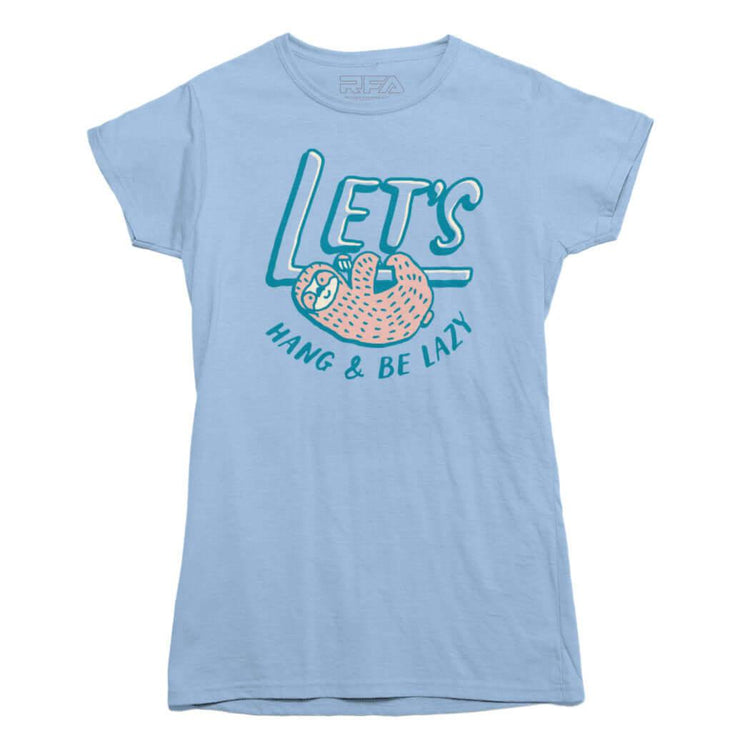 Lets Hang and Be Lazy T-shirt - Rocket Factory Apparel