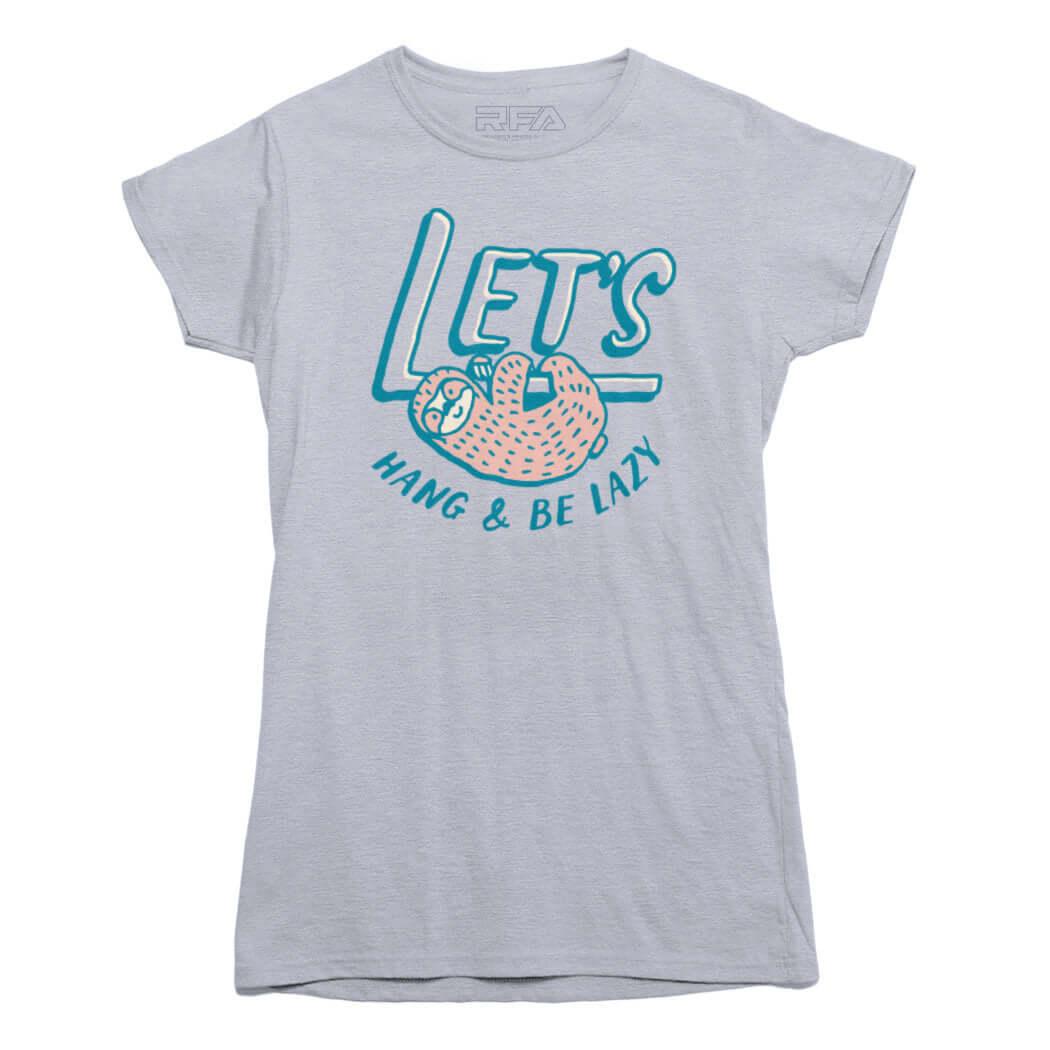 Lets Hang and Be Lazy T-shirt - Rocket Factory Apparel