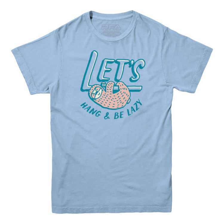 Lets Hang and Be Lazy T-shirt - Rocket Factory Apparel
