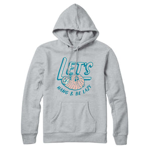 Lets Hang and Be Lazy Sweatshirt Hoodie - Rocket Factory Apparel