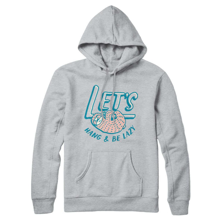Lets Hang and Be Lazy Sweatshirt Hoodie - Rocket Factory Apparel