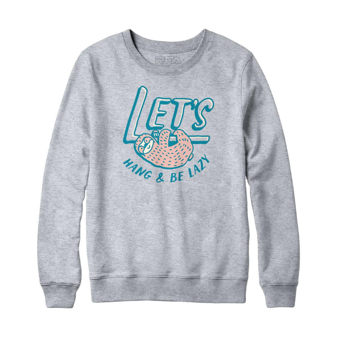 Lets Hang and Be Lazy Sweatshirt Hoodie - Rocket Factory Apparel