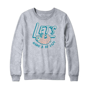 Lets Hang and Be Lazy Sweatshirt Hoodie - Rocket Factory Apparel