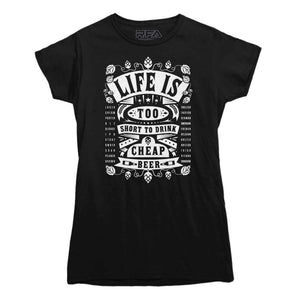 Life's Too Short To Drink Cheap Beer T-shirt - Rocket Factory Apparel