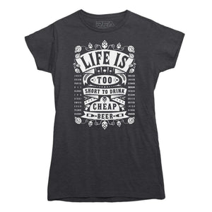 Life's Too Short To Drink Cheap Beer T-shirt - Rocket Factory Apparel