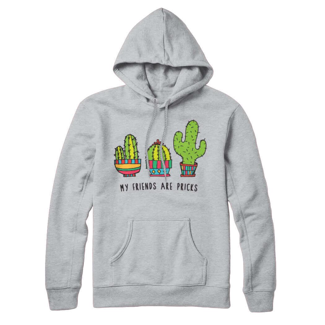 My Friends Are Pricks Sweatshirt Hoodie - Rocket Factory Apparel