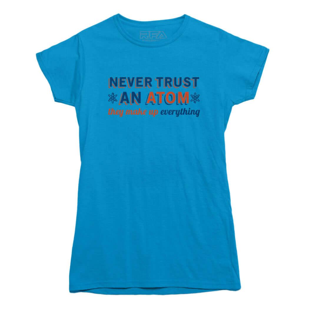 Never Trust An Atom Funny Science T-shirt - Rocket Factory Apparel