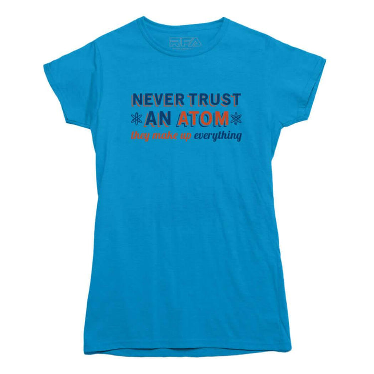 Never Trust An Atom Funny Science T-shirt - Rocket Factory Apparel
