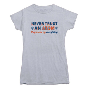 Never Trust An Atom Funny Science T-shirt - Rocket Factory Apparel