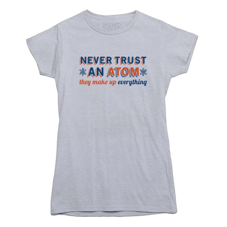 Never Trust An Atom Funny Science T-shirt - Rocket Factory Apparel