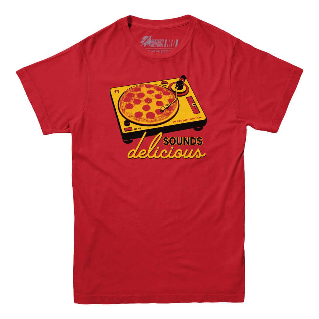 Pizza Sounds Delicious T-Shirt - Rocket Factory Apparel