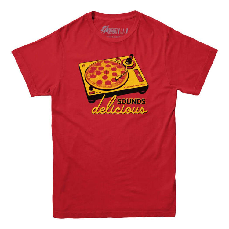Pizza Sounds Delicious T-Shirt - Rocket Factory Apparel