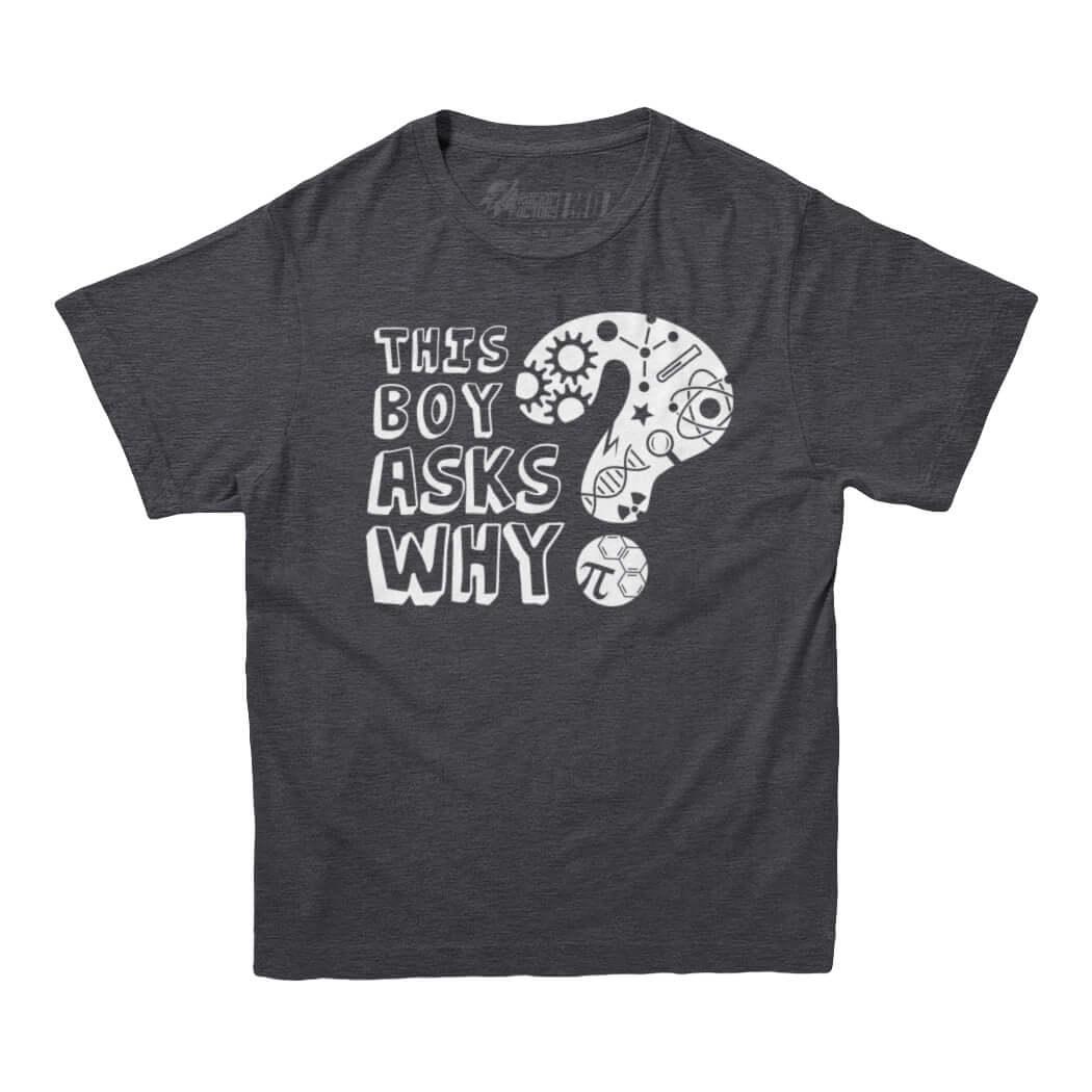 This Boy Asks Why STEM Kids T-shirt