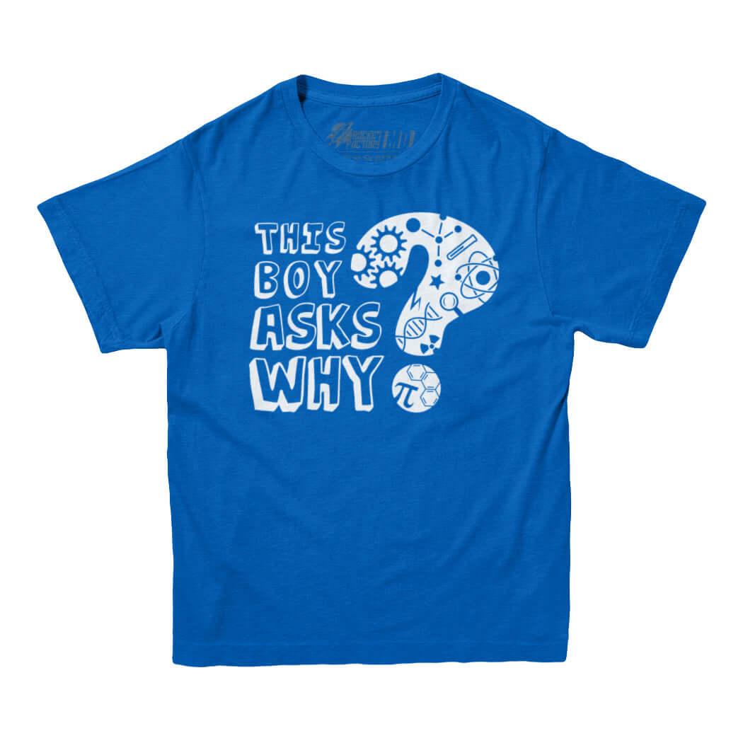 This Boy Asks Why STEM Kids Shirt