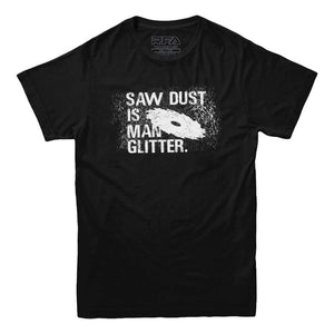 Sawdust is Man Glitter Men's Carpenter T-shirt - Rocket Factory Apparel